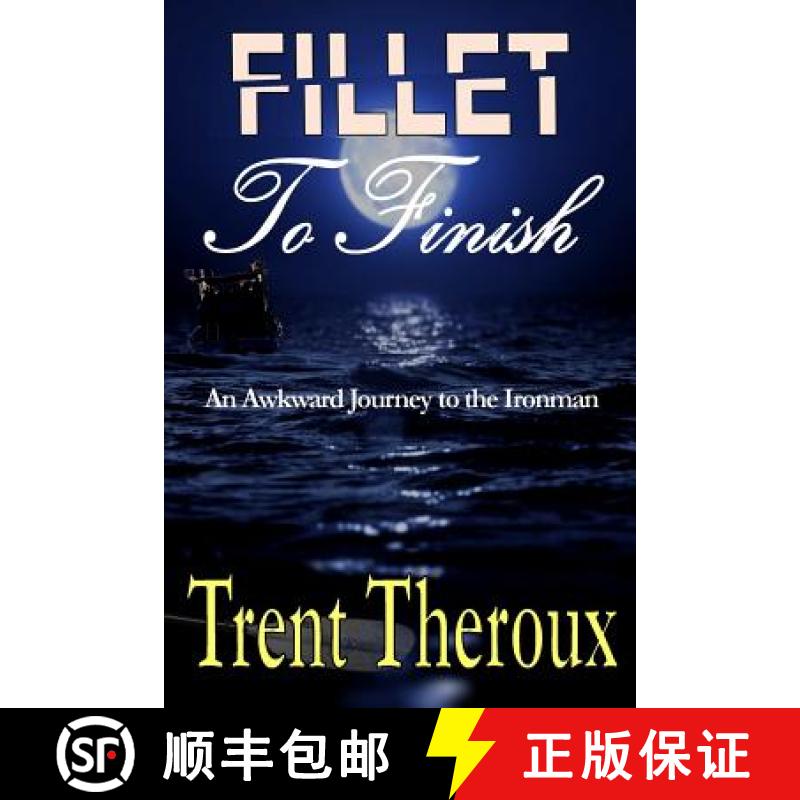 【4周达】Fillet To Finish: An Awkward Journey to the Ironman [9781946300089]