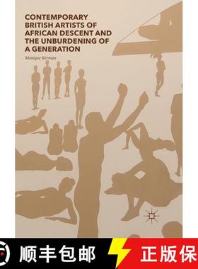 【3-4周达】Contemporary British Artists of African Descent and the Unburdening of a Generation (Softc... [9783319879727]