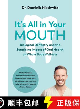 【3-4周达】It's All in Your Mouth: Biological Dentistry and the Surprising Impact of Oral Health on W... [9781603589543]