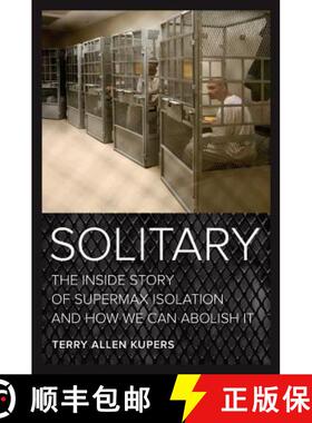 【3-4周达】Solitary – The Inside Story of Supermax Isolation and How We Can Abolish It (First Edition) [9780520292239]