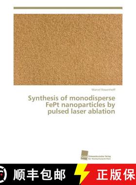 预订 Synthesis of monodisperse FePt nanoparticles by pulsed laser ablation [9783838138763]