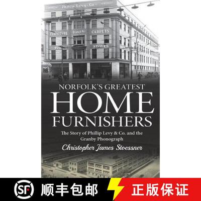 【3-4周达】Norfolk's Greatest Home Furnishers: The Story of Phillip Levy & Co. and The Granby Phonograph [9781732249608]