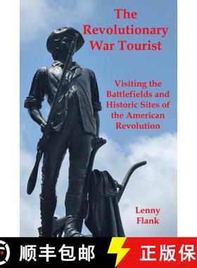 预订 The Revolutionary War Tourist: Visiting the Battlefields and Historic Sites of the American Revo... [9781610011013]