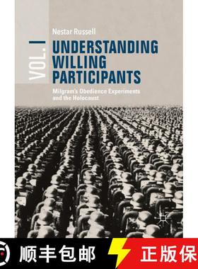 【3-4周达】Understanding Willing Participants, Volume 1 : Milgram's Obedience Experiments and the Hol... [9783319958156]