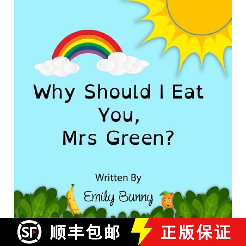 【2-3周达】Why Should I Eat You, Mrs Green?: The Delightful Nutrition Book For Kids [9781916051706]