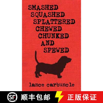 【3-4周达】Smashed, Squashed, Splattered, Chewed, Chunked and Spewed [9780982280034]