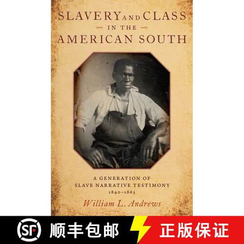 【3-4周达】精装 Slavery and Class in the American South: A Generation of Slave Narrative Testimony, 1... [9780190908386]