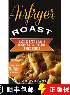 【3-4周达】Airfryer Roast: Best 25 Fast & Tasty Recipes For Healthy Fried Foods [9781365077098]