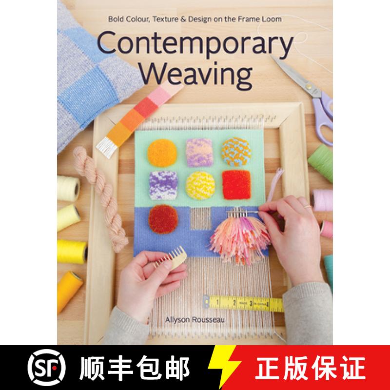 【3-4周达】Contemporary Weaving: Bold Colour, Texture & Design on the Frame Loom [9781644033050]