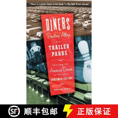 【3-4周达】Diners, Bowling Alleys, And Trailer Parks: Chasing The American Dream In The Postwar Consu... [9780465031870]