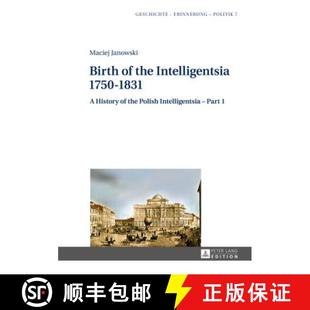 【3-4周达】Birth of the Intelligentsia - 1750-1831 : A History of the Polish Intelligentsia - Part 1,... [9783631623756]