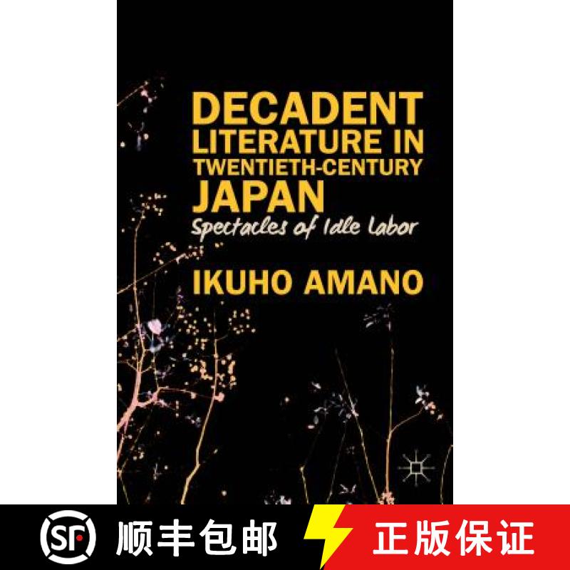 【3-4周达】Decadent Literature in Twentieth-Century Japan: Spectacles of Idle Labor [9781137382573]