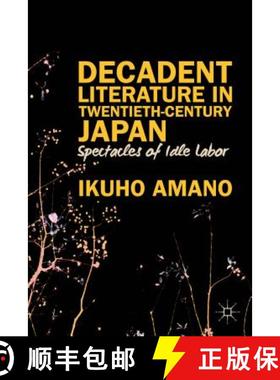 【3-4周达】Decadent Literature in Twentieth-Century Japan: Spectacles of Idle Labor [9781137382573]
