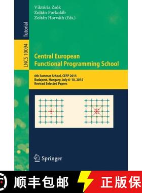 【3-4周达】Central European Functional Programming School : 6th Summer School, CEFP 2015, Budapest, H... [9783030283452]
