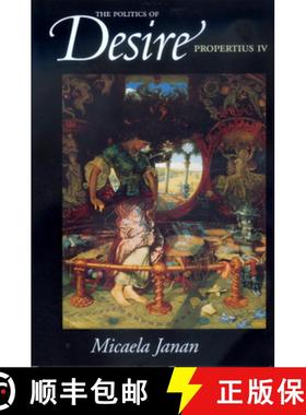 【3-4周达】The Politics of Desire: Propertius IV [9780520223219]
