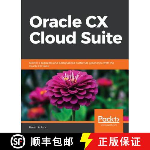预订 Oracle CX Cloud Suite: Deliver a seamless and personalized customer experience with the Oracle C... [9781788834933]