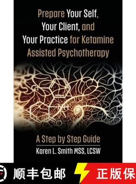 【3-4周达】Prepare YourSelf, Your Clients, and Your Practice for Ketamine Assisted Psychotherapy: A S... [9781962133371]