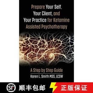 【3-4周达】Prepare YourSelf, Your Clients, and Your Practice for Ketamine Assisted Psychotherapy: A S... [9781962133371]