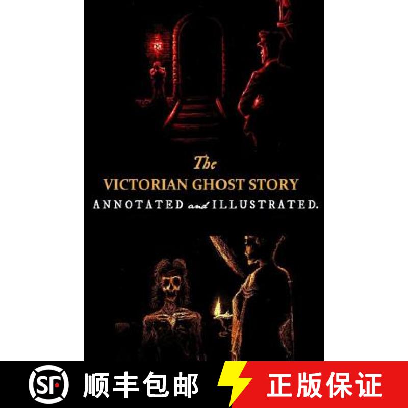 【3-4周达】The Victorian Ghost Story: Annotated and Illustrated Tales of the Macabre (1852-1912) [9780615886343]