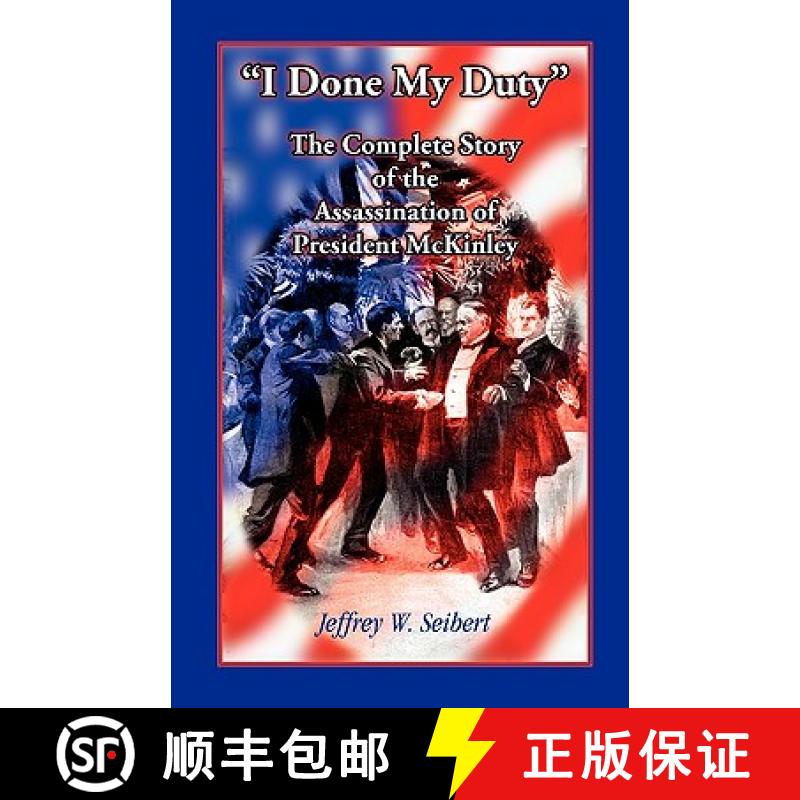 【2-3周达】I Done My Duty: The Complete Story of the Assassination of President McKinley [9780788421181]