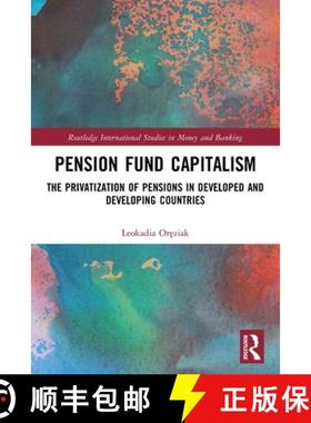 【3-4周达】Pension Fund Capitalism: The Privatization of Pensions in Developed and Developing Countries [9781032078625]