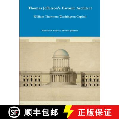 【3-4周达】Thomas Jefferson's Washington Architect: William B. Thornton [9781312204614]