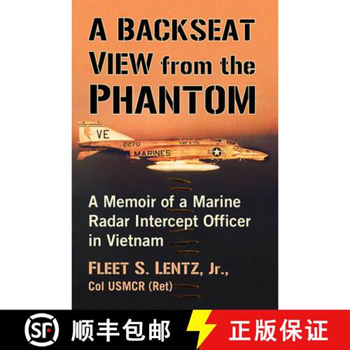 【3-4周达】A Backseat View from the Phantom : A Memoir of a Marine Radar Intercept Officer in Vietnam [9781476682075]