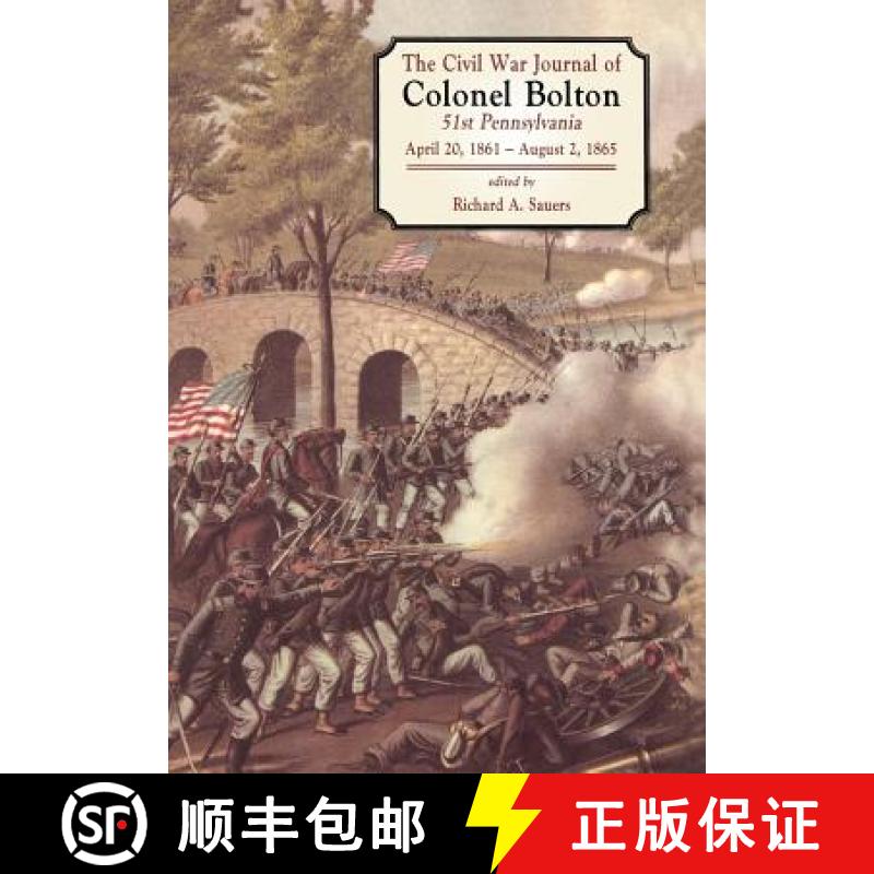 【3-4周达】The Civil War Journals of Colonel Bolton: 51st Pennsylvania April 20, 1861- August 2, 1865 [9781580970396]
