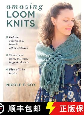 【3-4周达】Amazing Loom Knits : Cables, colorwork, lace and other stitches * 30 scarves, hats, mitten... [9780811737975]