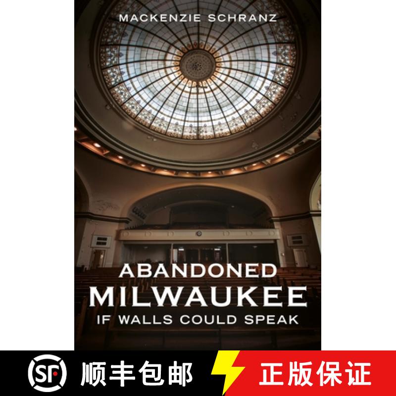 【3-4周达】Abandoned Milwaukee: If Walls Could Speak [9781634995184]