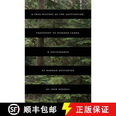 【3-4周达】True History Of The Captivation, Transport To Strange Lands, & Deliverance Of Hannah Gutte... [9781936873722]