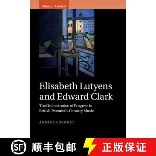 【3-4周达】精装 Elisabeth Lutyens and Edward Clark: The Orchestration of Progress in British Twentiet... [9781009337359]