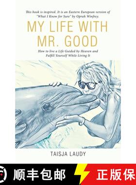 【3-4周达】My Life with Mr. Good: How to Live a Life Guided by Heaven and Fulfill Yourself While Livi... [9781982249571]