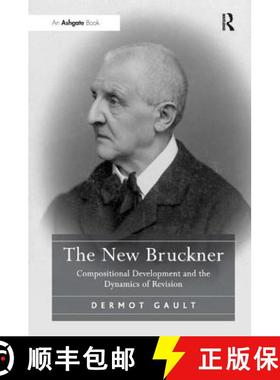 【3-4周达】The New Bruckner : Compositional Development and the Dynamics of Revision [9781409400912]