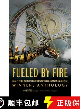 【3-4周达】Fueled by Fire: 2020 Fiction Fantastic Young Writers Short Fiction Contest Winners Anthology [9781643884431]