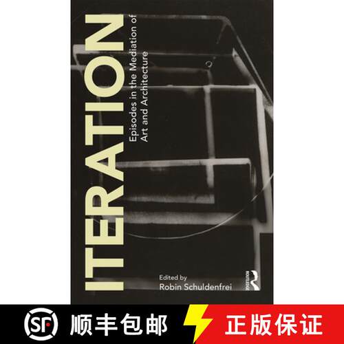 【3-4周达】Iteration: Episodes in the Mediation of Art and Architecture [9781138392489]