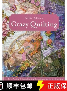 【3-4周达】Allie Aller's Crazy Quilting - Print-On-Demand Edition: Modern Piecing & Embellishing Tech... [9781607051732]