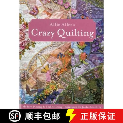 【3-4周达】Allie Aller's Crazy Quilting - Print-On-Demand Edition: Modern Piecing & Embellishing Tech... [9781607051732]