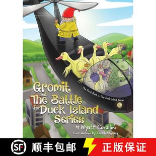【3-4周达】Gromit and The Battle For Duck Island: The First Book in The Duck Island Series [9781779413215]