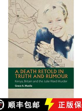 【3-4周达】A Death Retold in Truth and Rumour – Kenya, Britain and the Julie Ward Murder [9781847011374]