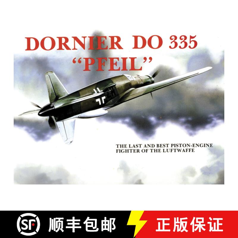 【3-4周达】Dornier Do 335 Pfeil: The Last and Best Piston-Engine Fighter of the Luftwaffe [9780887401893]