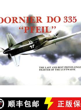 【3-4周达】Dornier Do 335 Pfeil: The Last and Best Piston-Engine Fighter of the Luftwaffe [9780887401893]