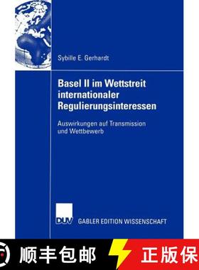 【3-4周达】Basel II im Wettstreit internationaler Regulierungsinteressen : Auswirkungen auf Transmiss... [9783835000469]