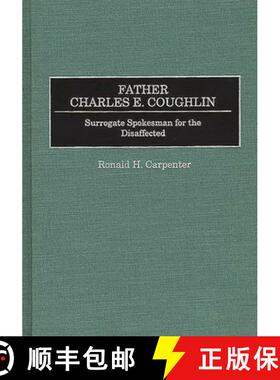 【3-4周达】精装 Father Charles E. Coughlin: Surrogate Spokesman for the Disaffected [9780313290404]