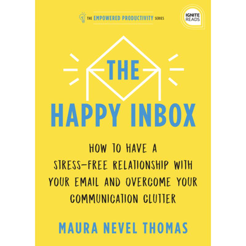 【4周达】The Happy Inbox: How to Have a Stress-Free Relationship with Your Email and Overcome Your Co... [9781728234861] 书籍/杂志/报纸 管理类原版书 原图主图