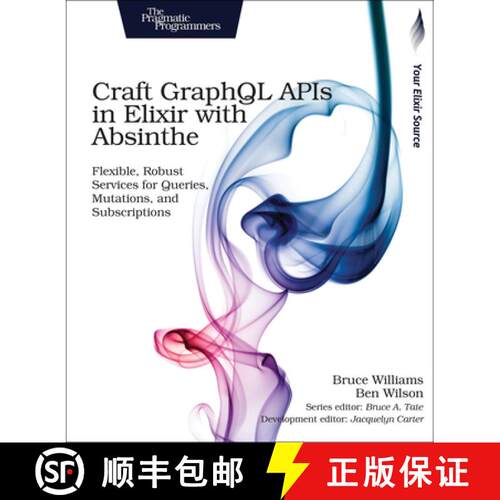 【3-4周达】Craft GraphQL APIs in Elixir with Absinthe : Flexible, Robust Services for Queries, Mutati... [9781680502558]
