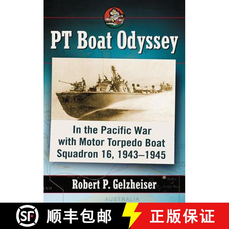 【3-4周达】PT Boat Odyssey : In the Pacific War with Motor Torpedo Boat Squadron 16, 1943-1945 [9781476662640]