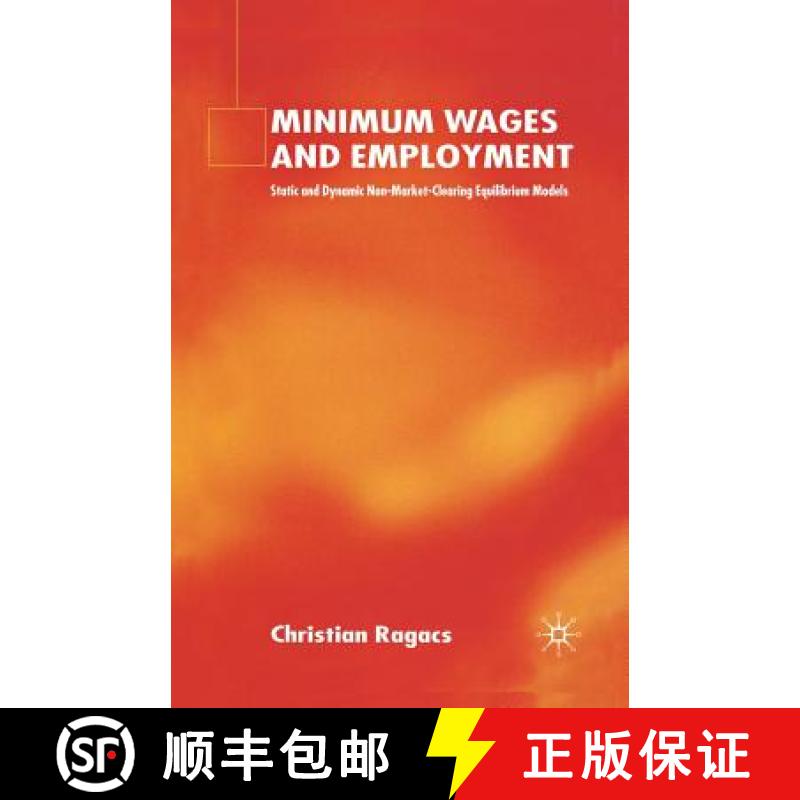 【3-4周达】Minimum Wages and Employment : Static and Dynamic Non-Market-Clearing Equilibrium Models [9781349517565]