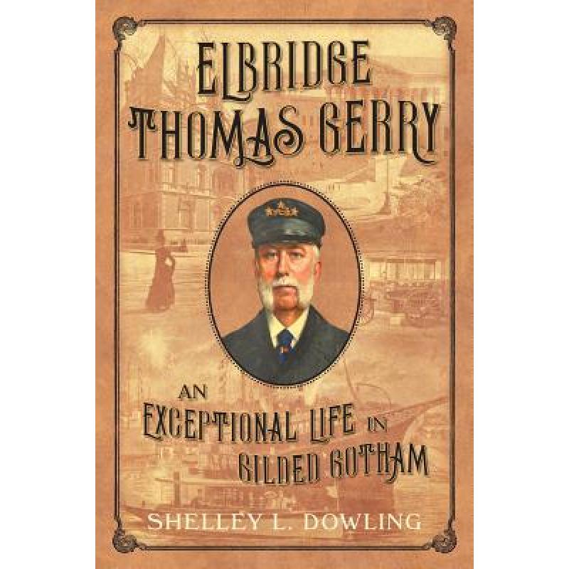 【4周达】Elbridge Thomas Gerry: An Exceptional Life in Gilded Gotham [9781616193874]