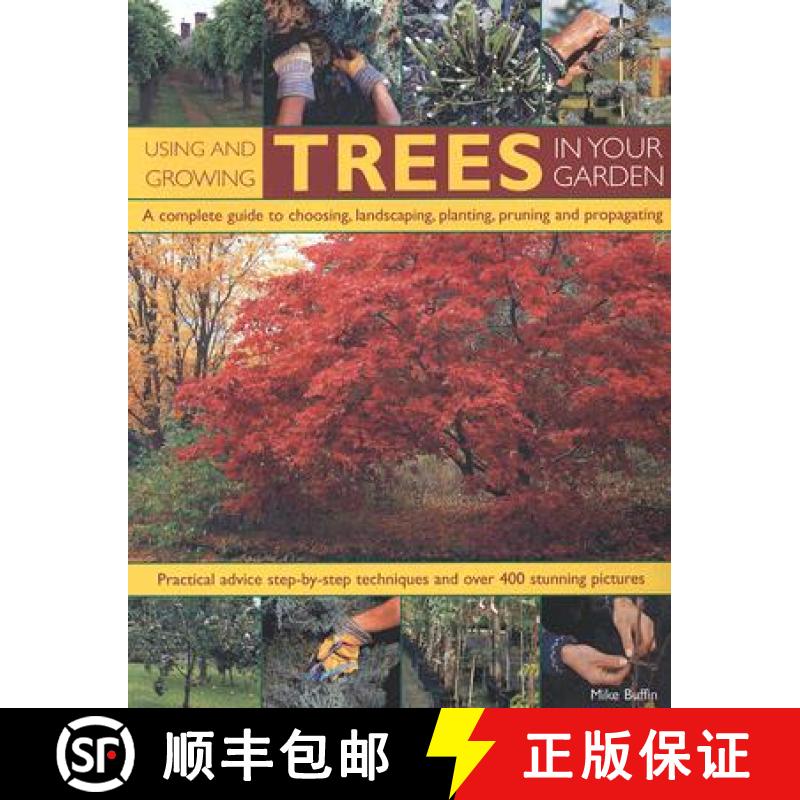 【2-3周达】Using and Growing Trees in Your Garden: A Complete Guide to Choosing, Landscaping, Plantin... [9781844764273]